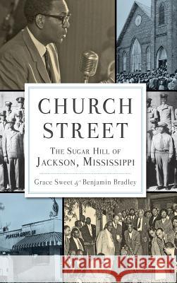 Church Street: The Sugar Hill of Jackson, Mississippi Grace Sweet Benjamin Bradley 9781540221889 History Press Library Editions - książka