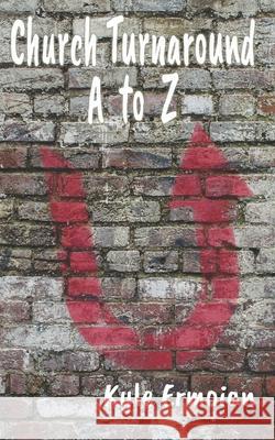 Church Turnaround A to Z Kyle Ermoian 9780991380541 21st Century Strategies - książka