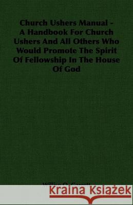 Church Ushers Manual - A Handbook for Church Ushers and All Others Who Would Promote the Spirit of Fellowship in the House of God Garrett, Williso O. 9781406758917 Garrett Press - książka