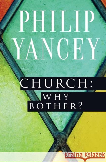 Church: Why Bother? Philip Yancey 9780310344407 Zondervan - książka