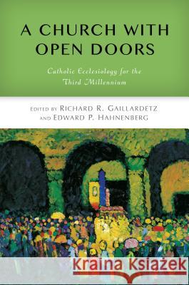 Church with Open Doors: Catholic Ecclesiology for the Third Millennium Richard R. Gaillardetz Edward P. Hahnenberg 9780814683040 Michael Glazier Books - książka