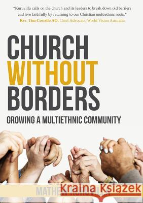 Church Without Borders: Growing a Multiethnic Community Mathew Kuruvilla 9780994572622 Morling Press - książka