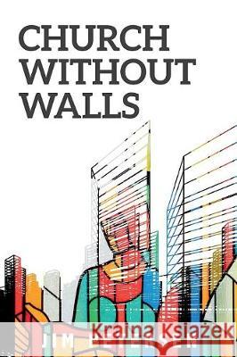 Church Without Walls Jim Petersen 9780997021387 Global Commerce Network - książka