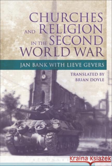 Churches and Religion in the Second World War Lieve Gevers J. M. Bank 9781845208226 Bloomsbury Academic - książka