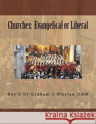 Churches: Evengelical or Liberal Rev Graham J. Whela 9781548308759 Createspace Independent Publishing Platform - książka