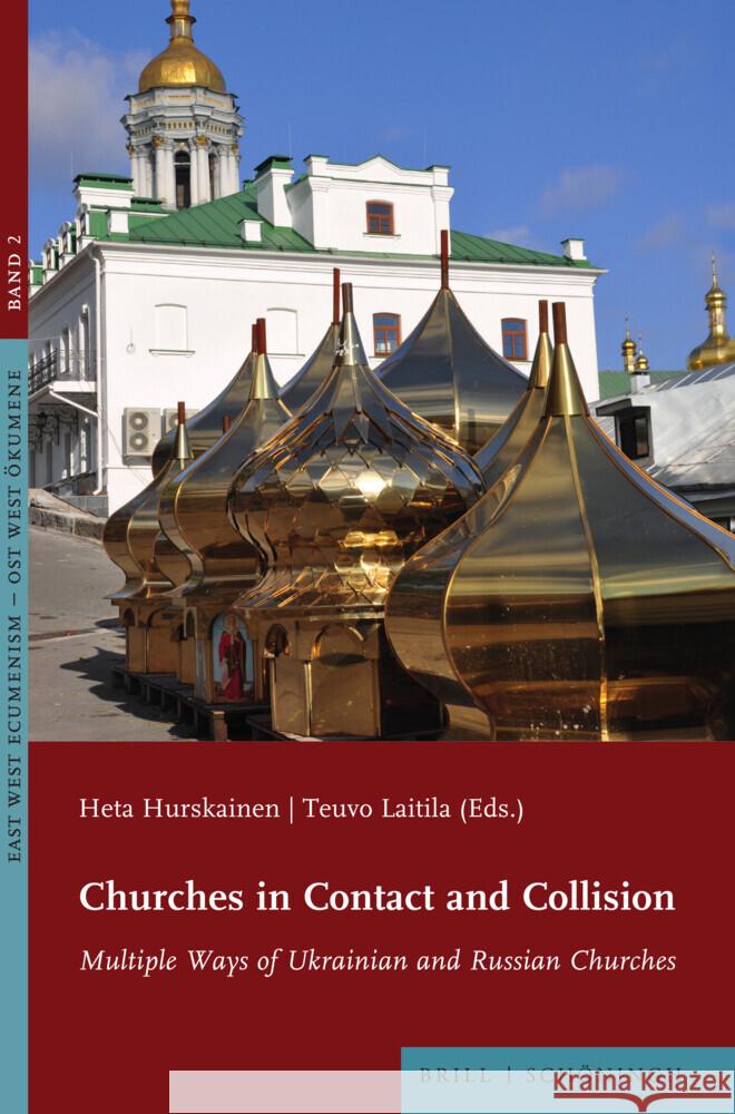 Churches in Contact and Collision: Multiple Ways of Ukrainian and Russian Churches Heta Hurskainen, Teuvo Laitila 9783506793850 Brill (JL) - książka