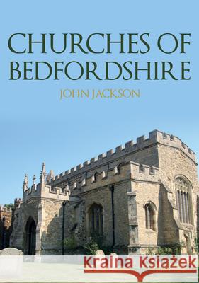 Churches of Bedfordshire John Jackson 9781398118218 Amberley Publishing - książka