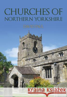 Churches of Northern Yorkshire David Paul 9781398116979 Amberley Publishing - książka