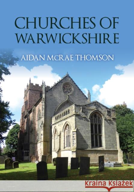 Churches of Warwickshire Aidan McRae Thomson 9781398122765 Amberley Publishing - książka