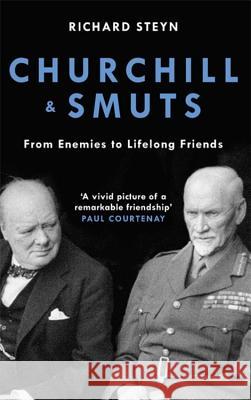 Churchill & Smuts: From Enemies to Lifelong Friends Richard Steyn 9781472140777 Robinson Press - książka