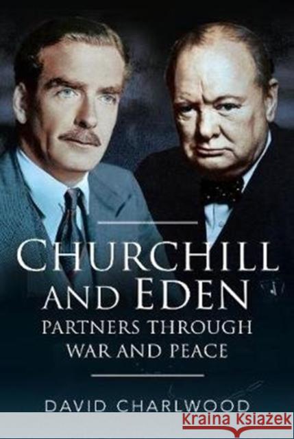 Churchill and Eden: Partners Through War and Peace David Charlwood 9781526744890 Pen and Sword History - książka