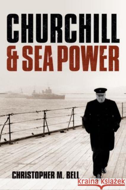 Churchill and Sea Power Christopher M. Bell 9780199678501 Oxford University Press, USA - książka