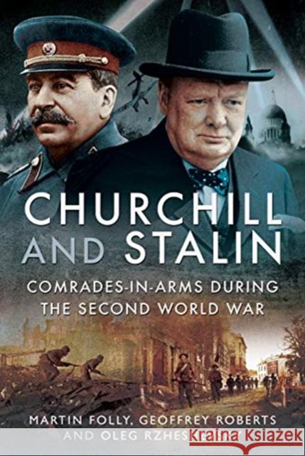 Churchill and Stalin: Comrades-in-Arms during the Second World War Martin Folly 9781781590492 Pen & Sword Military - książka