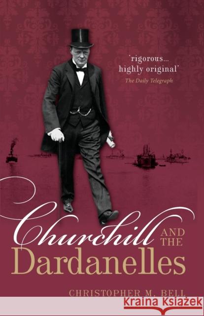 Churchill and the Dardanelles Christopher M. Bell   9780198702559 Oxford University Press - książka