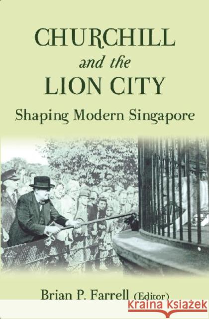 Churchill and the Lion City : Shaping Modern Singapore Brian Farrell 9789971695651  - książka