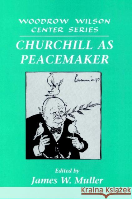 Churchill as Peacemaker Lee H. Hamilton James W. Muller 9780521522007 Cambridge University Press - książka