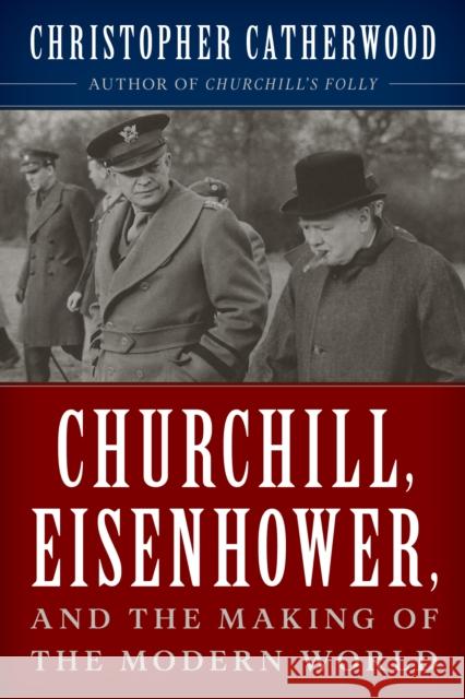 Churchill, Eisenhower, and the Making of the Modern World Catherwood, Christopher 9781493050529 ROWMAN & LITTLEFIELD - książka