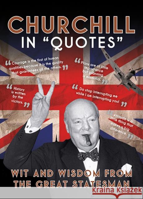Churchill in Quotes: Wit and Wisdom from the Great Statesman Ammonite Press 9781781454800 GMC Publications - książka