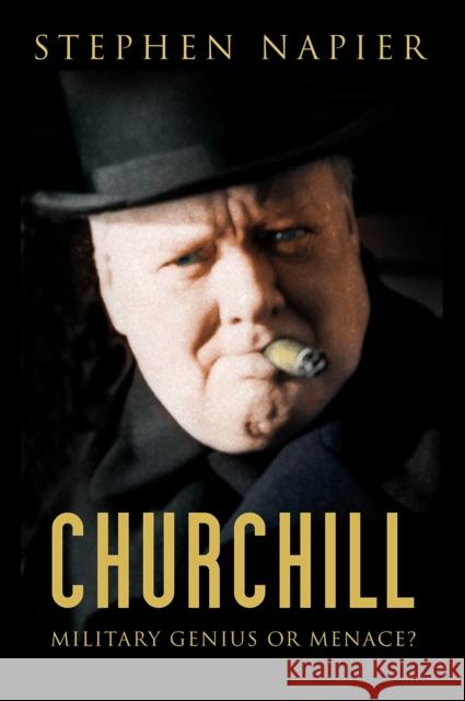 Churchill: Military Genius or Menace? Stephen Napier 9780750986847 The History Press Ltd - książka