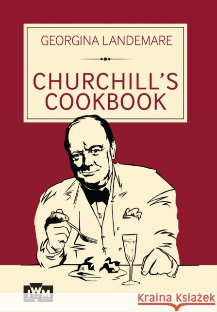 Churchill's Cookbook Georgina Landemare 9781904897736 Imperial War Museum - książka