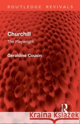 Churchill: The Playwright Geraldine Cousin 9781032860312 Routledge - książka