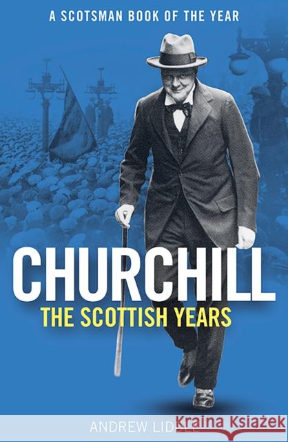 Churchill: The Scottish Years Andrew Liddle 9781780278599 Birlinn - książka
