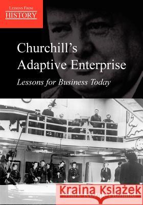 Churchill's Adaptive Enterprise: Lessons for Business Today Kozak-Holland, Mark 9781895186192 Multi-Media Publications Inc - książka