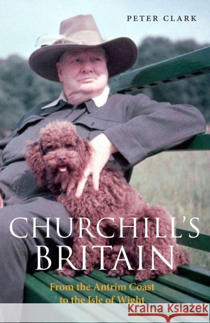 Churchill's Britain: From the Antrim Coast to the Isle of Wight Peter Clark 9781914982057 Haus Publishing - książka