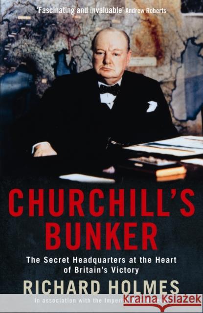 Churchill's Bunker: The Secret Headquarters at the Heart of Britain's Victory Richard Holmes 9781846682315 Profile Books Ltd - książka