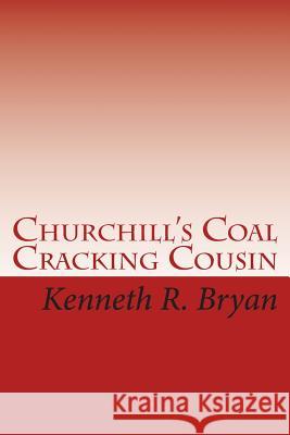 Churchill's Coal Cracking Cousin: The 4th Banger Jasko Novel Kenneth R. Bryan 9781452803333 Createspace - książka