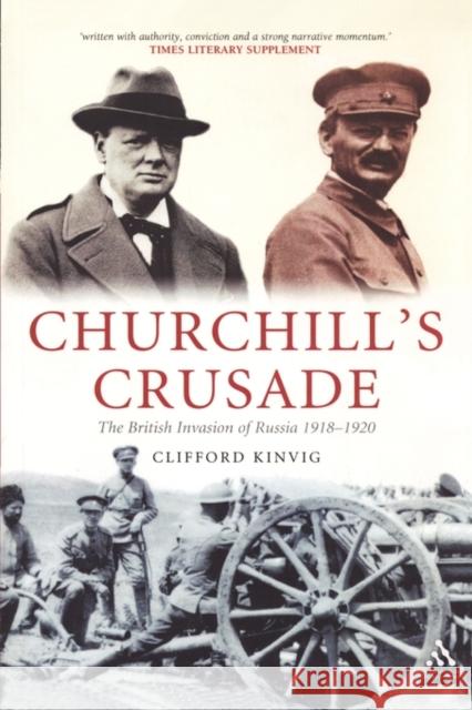 Churchill's Crusade: The British Invasion of Russia, 1918-1920 Kinvig, Clifford 9781847250216 Hambledon & London - książka