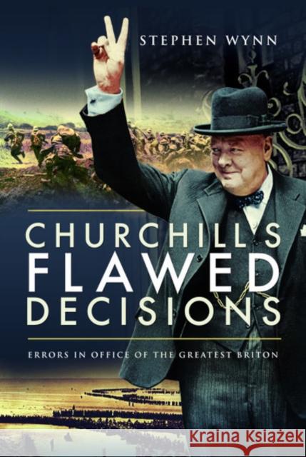 Churchill's Flawed Decisions: Errors in Office of The Greatest Briton Stephen Wynn 9781526708540 Pen & Sword Military - książka