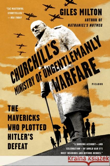 Churchill's Ministry of Ungentlemanly Warfare: The Mavericks Who Plotted Hitler's Defeat Milton, Giles 9781250119032 Picador USA - książka
