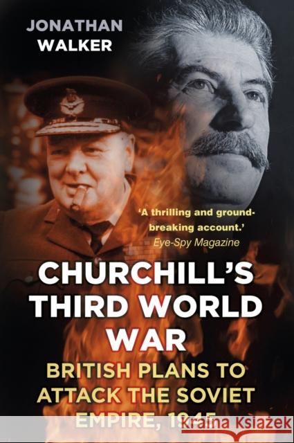 Churchill's Third World War: British Plans to Attack the Soviet Empire 1945 Jonathan Walker 9781803999319 The History Press Ltd - książka