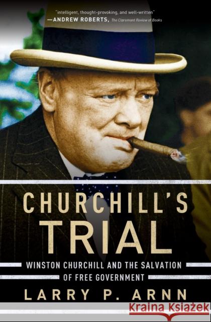 Churchill's Trial: Winston Churchill and the Salvation of Free Government Larry Arnn 9780718096212 Thomas Nelson - książka