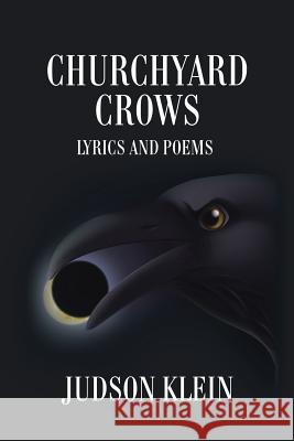 Churchyard Crows: Lyrics and Poems Judson Klein 9781524606787 Authorhouse - książka