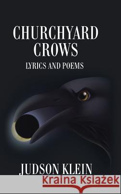 Churchyard Crows: Lyrics and Poems Judson Klein 9781524606794 Authorhouse - książka