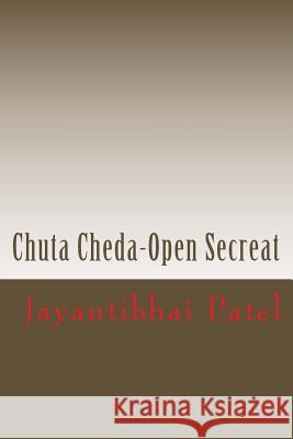 Chuta Cheda-Open Secreat Jayantibhai Patel Vijay Shah Pravinabahen Kadakia 9781492128502 Createspace - książka