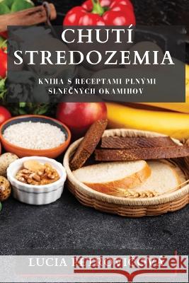 Chuti Stredozemia: Kniha s Receptami plnymi Slnečnych Okamihov Lucia Petrovičova   9781835195420 Lucia Petrovičova - książka