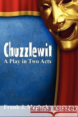 Chuzzlewit: A Play in Two Acts Morlock, Frank J. 9781434435705 Borgo Press - książka