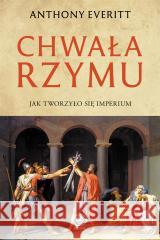 Chwała Rzymu Anthony Everitt, Norbert Radomski 9788383380735 Rebis - książka