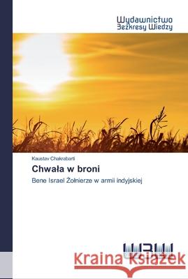 Chwala w broni Chakrabarti, Kaustav 9786200812988 Wydawnictwo Bezkresy Wiedzy - książka