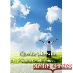 Chwile zdrowia FRANCO DIVALDO P. 9788362402182 OFICYNA WYDAWNICZA RIVAIL - książka