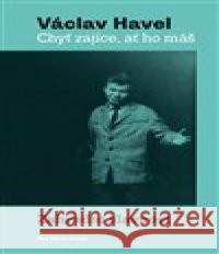 Chyť zajíce, ať ho máš! Zahradní slavnost Václav Havel 9788087490280 Knihovna Václava Havla, o.p.s. - książka