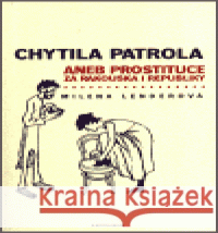 Chytila patrola...aneb prostituce za Rakouska i republiky Milena Lenderová 9788024603797 Karolinum - książka