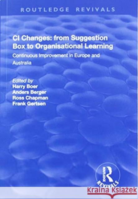 CI Changes from Suggestion Box to Organisational Learning: Continuous Improvement in Europe and Australia Harry Boer Anders Berger Ross Chapman 9781138713697 Routledge - książka