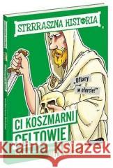 Ci koszmarni Celtowie. Strrraszna historia Terry Deary 9788327659835 Harperkids - książka