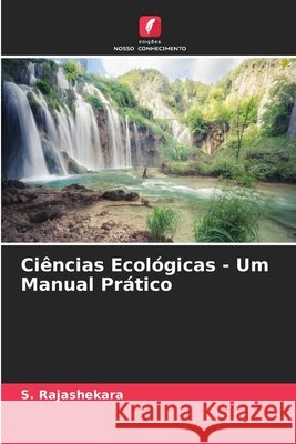Ci?ncias Ecol?gicas - Um Manual Pr?tico S. Rajashekara 9786630435429 Edicoes Nosso Conhecimento - książka