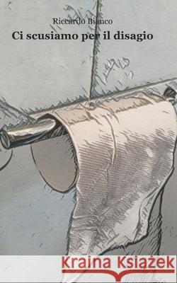 Ci scusiamo per il disagio Riccardo Bianco 9781072874607 Independently Published - książka