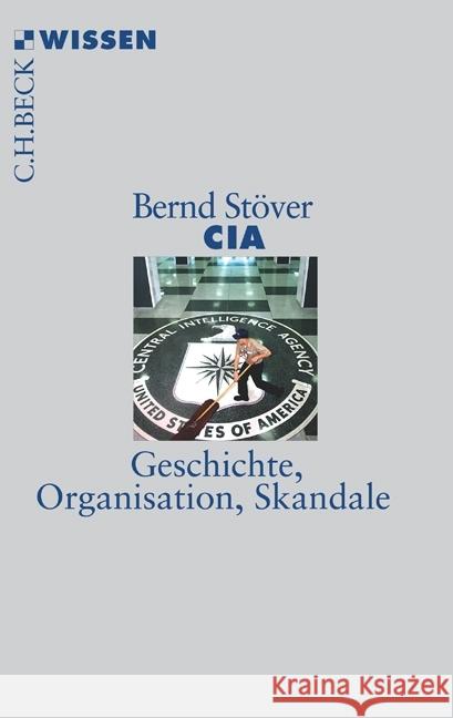 CIA : Geschichte, Organisation, Skandale Stöver, Bernd 9783406704109 Beck - książka